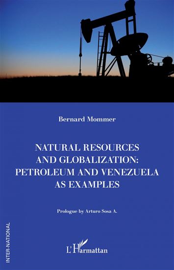 Natural resources and globalization: petroleum and Venezuela as examples - BERNARD MOMMER