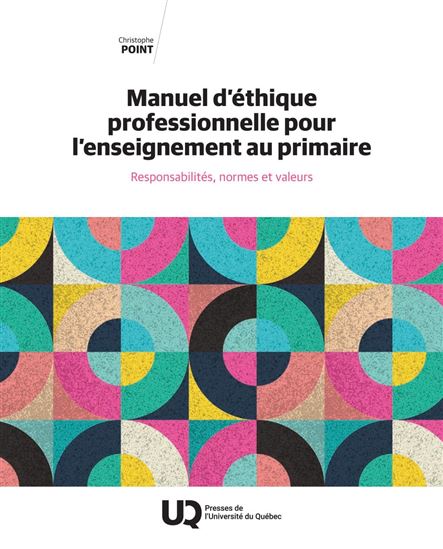 Manuel d'éthique professionnelle pour l’enseignement au primaire : Responsabilités, normes et valeurs - MATHIEU POINT