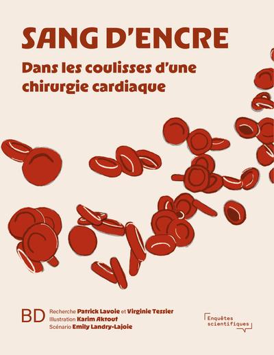 Sang d'encre : dans les coulisses d’une chirurgie cardiaque - PATRICK LAVOIE - VIRGINIE TESSIER