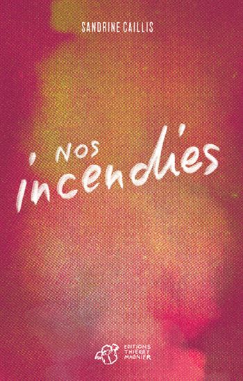 Nos incendies - SANDRINE CAILLIS