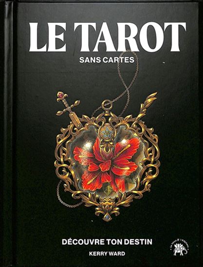 Le Tarot sans cartes : découvre ton destin - KERRY WARD - MAGDALENA KACZAN