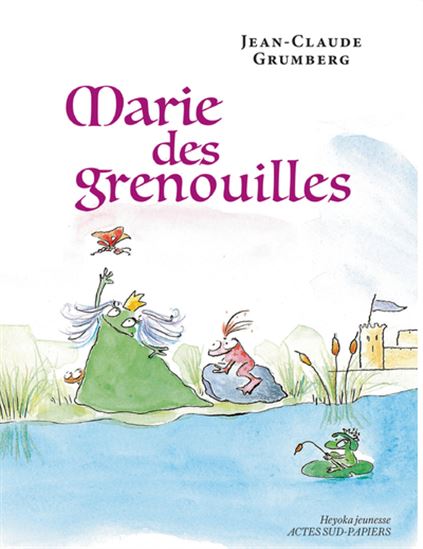 Marie des grenouilles N. éd. - JEAN-CLAUDE GRUMBERG