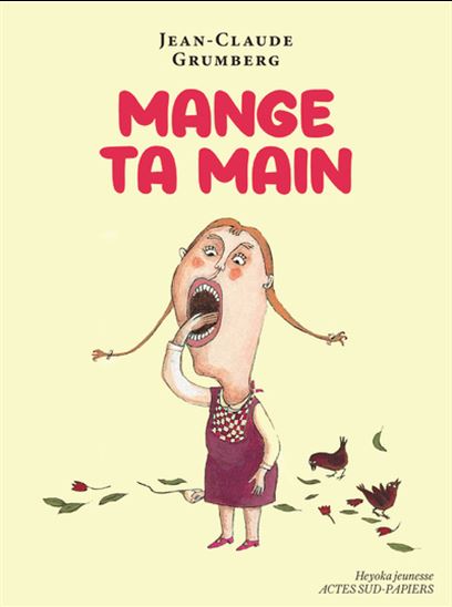 Mange ta main : un conte pour enfants précoces ou adultes attardés - JEAN-CLAUDE GRUMBERG - MARJORIE POURCHET