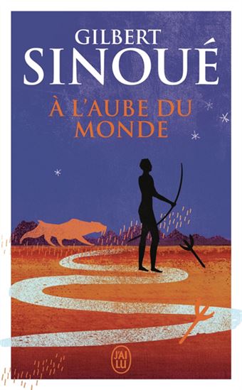 À l&#39;aube du monde - GILBERT SINOUÉ