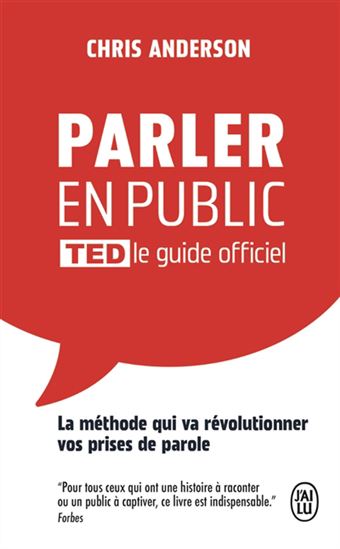 Parler en public : le guide officiel TED - CHRIS ANDERSON
