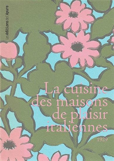 La Cuisine des maisons de plaisir italiennes - ALEXANDRA PIERINI
