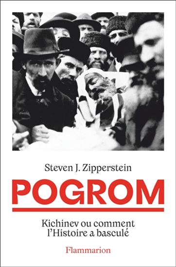 Pogrom : Kichinev ou comment l&#39;histoire a basculé - STEVEN JEFFREY ZIPPERSTEIN