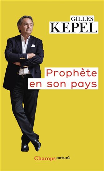 Prophète en son pays - GILLES KEPEL