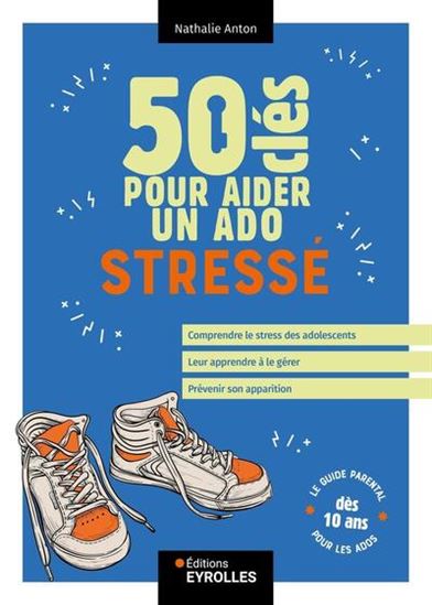50 clés pour aider un ado stressé - NATHALIE ANTON
