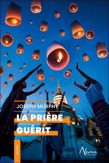 La Prière guérit - JOSEPH MURPHY