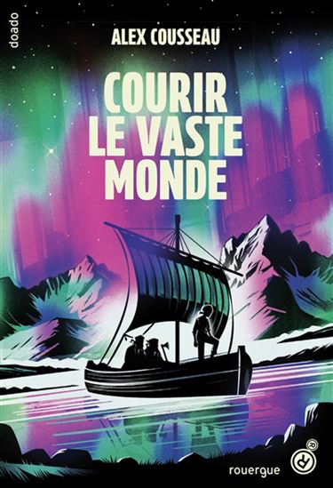 Courir le vaste monde - ALEX COUSSEAU