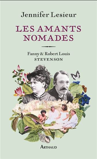 Les Amants nomades : Fanny et Robert Louis Stevenson - JENNIFER LESIEUR