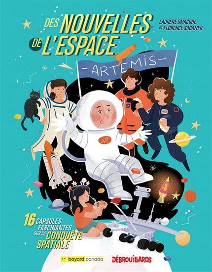 Des nouvelles de l’espace : 16 capsules fascinantes sur la conquête spatiale - LAURÈNE SMAGGHE - FLORENCE SABATIER