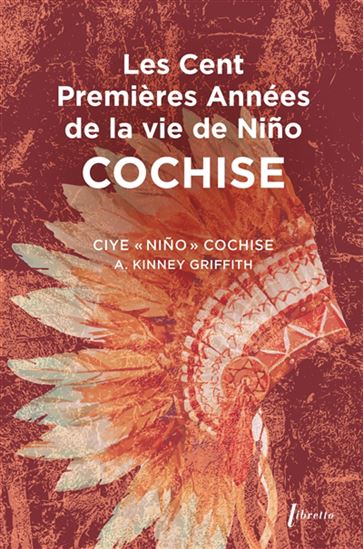 Les Cent premières années de la vie de Nino Cochise - CIYÉ COCHISE - A KINNEY GRIFFITH
