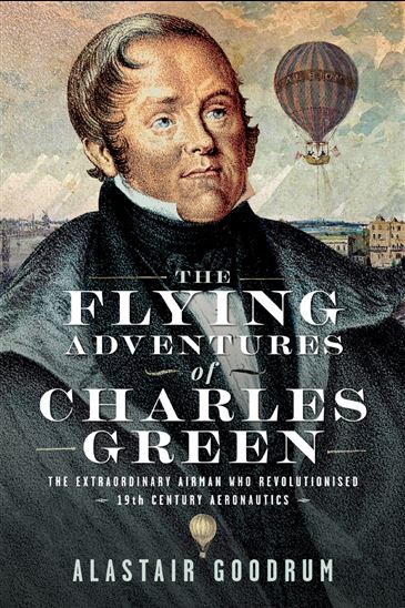 The Flying Adventures of Charles Green - ALASTAIR GOODRUM