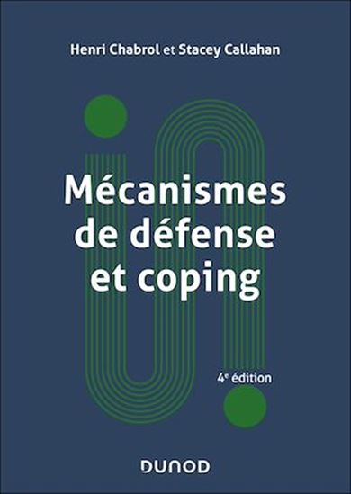 Mécanismes de défense et coping 4e éd. - HENRI CHABROL - STACEY CALLAHAN