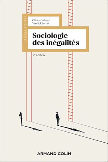 Sociologie des inégalités 2e éd. - OLIVIER GALLAND - YANNICK LEMEL