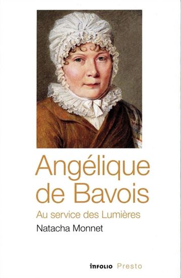 Angélique de Bavois : Une salonnière des Lumières - NATACHA MONNET