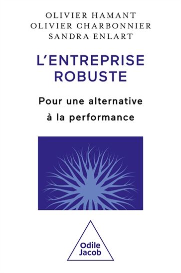 L&#39;Entreprise robuste : pour une alternative à la performance - OLIVIER HAMANT & AL