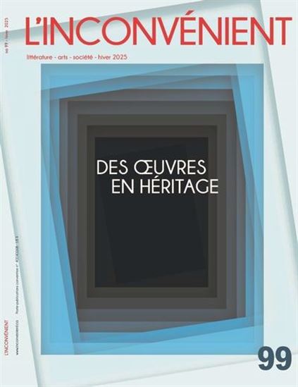 Revue l'Inconvénient #99 Des œuvres en héritage - COLLECTIF