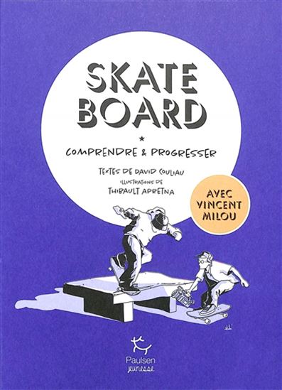 Skate : le guide pour apprendre et progresser - DAVID COULIAU - VINCENT MILIOU
