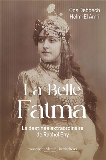 La Belle Fatma : la destinée extraordinaire de Rachel Eny - ONS DEBBECH - HELMI EL AMRI