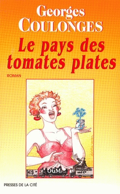 Le Pays des tomates plates - GEORGES COULONGES