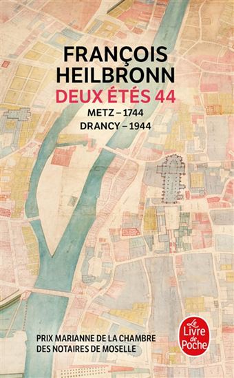 Deux été 44 : Metz 1744-Drancy 1944 - FRANÇOIS HEILBRONN
