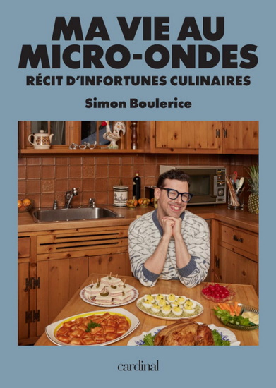 Ma vie au micro-ondes : récit d&#39;infortunes culinaires - SIMON BOULERICE