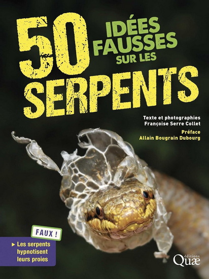 50 idées fausses sur les serpents N. éd. - FRANÇOISE SERRE-COLLET
