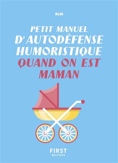 Petit manuel d&#39;autodéfense humoristique quand on est maman - RIM