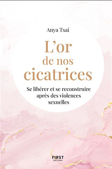 L'Or de nos cicatrices : se libérer et se reconstruire après des violences sexuelles - ANYA TSAI