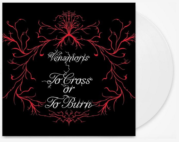 To Cross Or To Burn (Vinyle - Blanc) - VENAMORIS