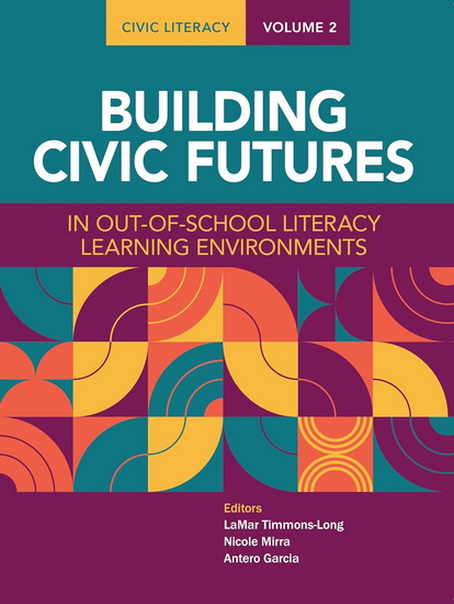 Civic Literacy, Volume 2: Building Civic Futures in and out of School - LAMAR TIMMONS-LONG - NICOLE MIRRA
