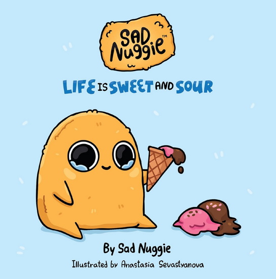 Sad Nuggie: Life Is Sweet and Sour - SAD NUGGIE