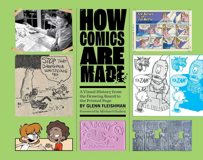 How Comics Are Made: A Visual History from the Drawing Board to the Printed Page - GLENN FLEISHMAN