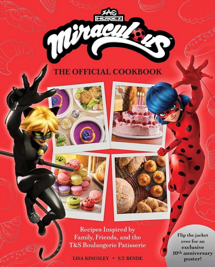 Miraculous: Tales of Ladybug and Cat Noir: The Official Cookbook: Recipes Inspired by Family, Friends, and the T&S Boulangerie Patisserie - COLLECTIF