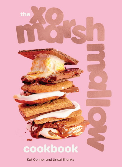 The XO Marshmallow Cookbook - KAT CONNOR