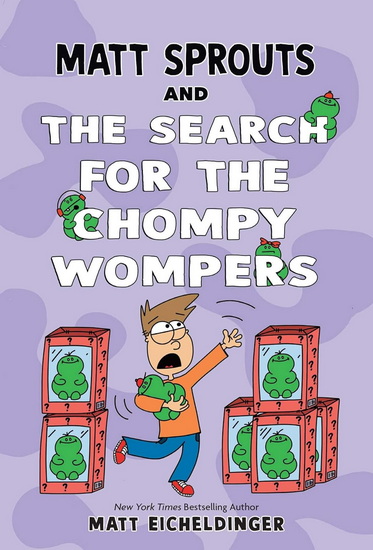 Matt Sprouts and the Search for the Chompy Wompers - MATTHEW EICHELDINGER