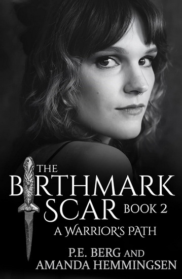 The Birthmark Scar, Book 2: A Warrior&#39;s Path - P E BERG - AMANDA HEMMINGSEN
