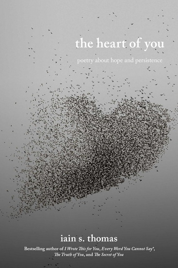 The Heart of You: Poetry About Hope and Persistence - IAIN S THOMAS