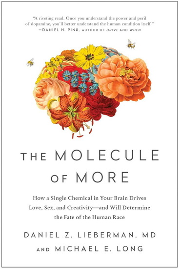 The Molecule of More: How a Single Chemical in Your Brain Drives Love, Sex, and Creativity--and Will Determine the Fate of the Human Race - DANIEL Z LIEBERMAN