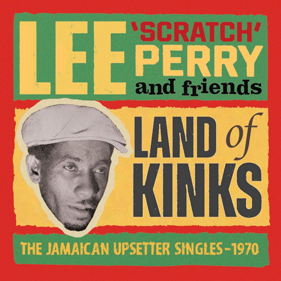 Land Of Kinks: The Jamaican Upsetter Singles 1970 (2CD) - LEE SCRATCH & FRIENDS PERRY