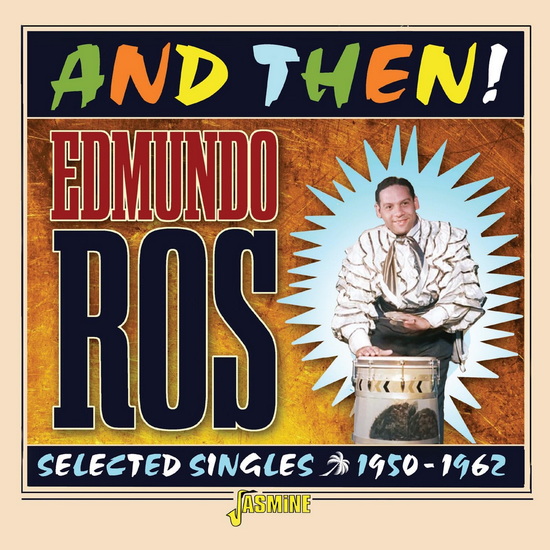 And Then!: Selected Singles, 1950-1962 - EDMUNDO ROS