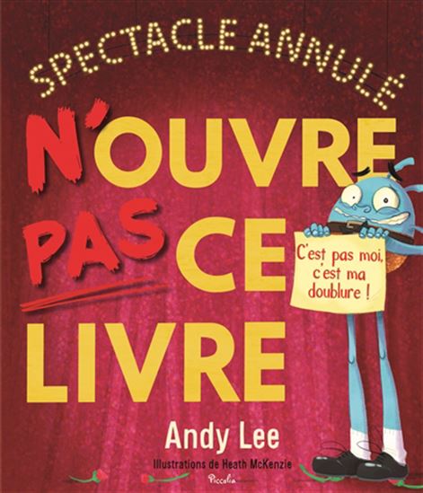 N&#39;ouvre pas ce livre : spectacle annulé - ANDY LEE - HEATH MCKENZIE