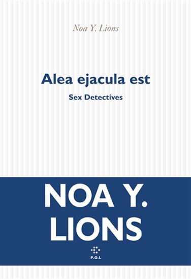 Sex détectives T.03 Alea ejacula est - NOA Y. LIONS