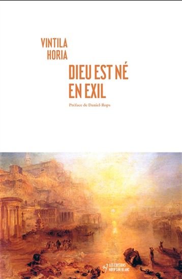 Dieu est né en exil - VINTILA HORIA