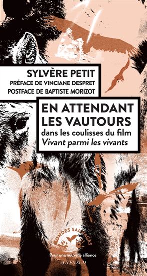 En attendant les vautours : dans les coulisses du film Vivant parmi les vivants - SYLVÈRE PETIT