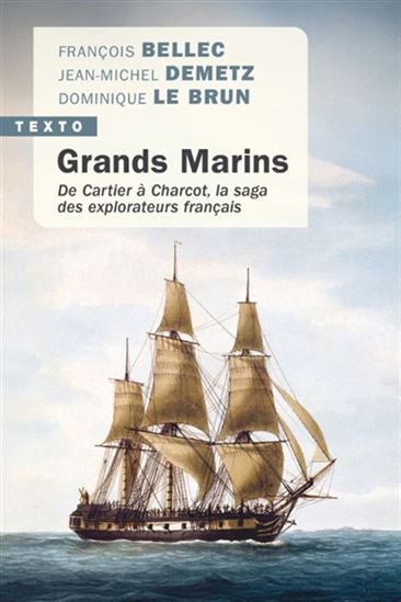 Grands marins : de Cartier à Charcot, la saga des explorateurs français - FRANÇOIS BELLEC & AL