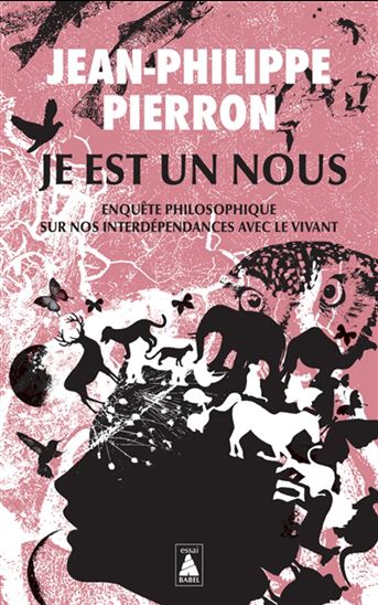 Je est un nous : enquête philosophique sur nos interdépendances avec le vivant - JEAN-PHILIPPE PIERRON